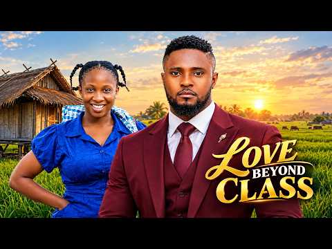 LOVE BEYOND CLASS - MAURICE SAM, SONIA UCHE 2026 Latest Nigerian Movie Latest Full Movie 2026