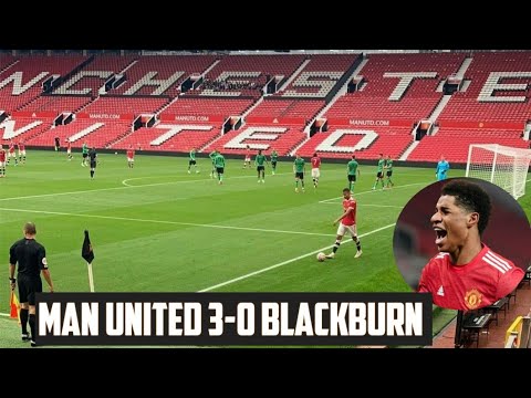 Man United 3-0 Blackburn Rover | Behind Closed Doors Friendly | Rashford scores twice