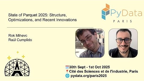 Rok Mihevc, Raúl Cumplido - State of Parquet 2025: Structure, Optimizations, and Recent Innovations