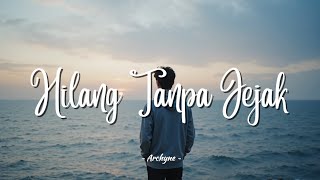 Download Lagu Hilang Tanpa Jejak - Archyne (Lirik) | Jejak Cinta yang Tak Bisa Kembali 💔🍂 MP3