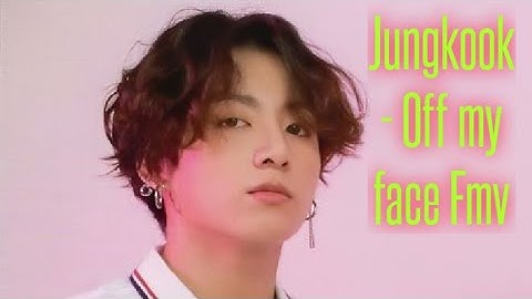 Jungkook - Off my face Fmv