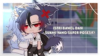 ❀Istri Bawel Dan Suami yang Super Posesif❀//Gacha Club Indonesia (Gcmm)