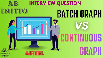 Airtel Continuous Flow vs Batch Flow Difference-Abinitio Interview Question!!