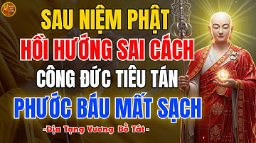 Địa Tạng Bồ Tát Dạy: Hồi Hướng Sai Cách Sau Khi Niệm Phật – Công Đức Tiêu Tán, Phước Báu Mất Sạch