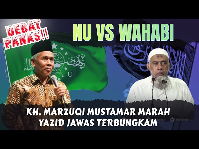 Debat NU VS WAHABI | Terus Menjelekan NU KH. Marzuqi Mustamar  Naik Pitam dan Bungkam Yazid Jawas class=