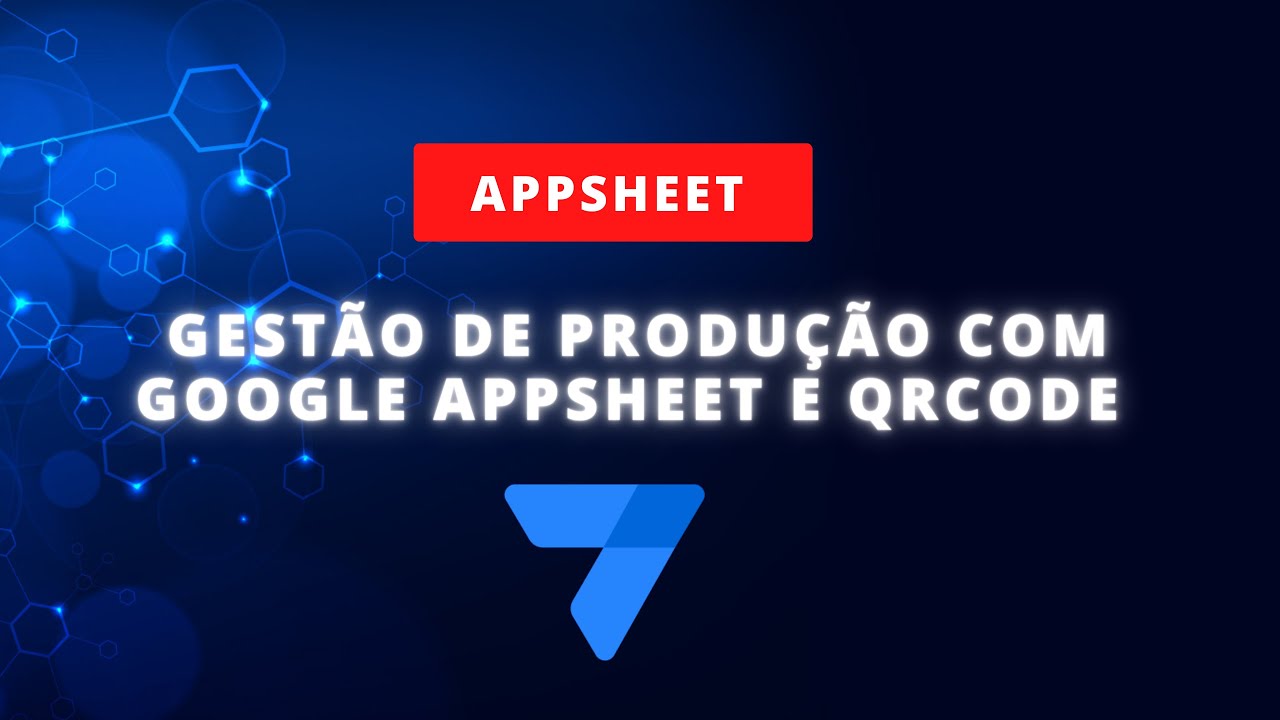 ApssSheet:  Automatizando a Gestão de Produção com Google AppSheet e QRCode | WebApp