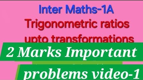 Inter Maths 1A Trigonometric Ratios upto transformations.2Marks Important problems Video-1