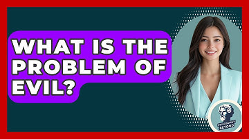 What Is The Problem Of Evil? - Philosophy Beyond