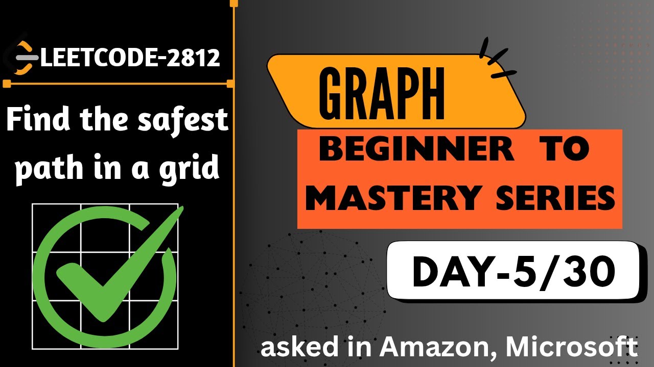 Beginner to Mastery series: Graphs, Leetcode 2812, Find safest path in ...