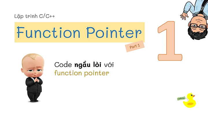 [Lập trình C] Function Pointer Series: Code ngầu lòi với con trỏ hàm - Phần 1: Bản chất và syntax