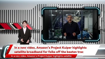 In a new video, Amazon’s Project Kuiper highlights satellite broadband for folks off the beaten trac
