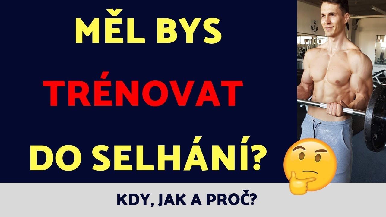 MĚL BYS TRÉNOVAT DO SELHÁNÍ?