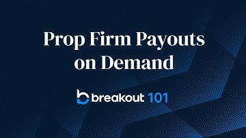 Prop Firm Payouts on Demand | Breakout 101