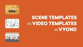 Scene Template vs. Video Template in Vyond