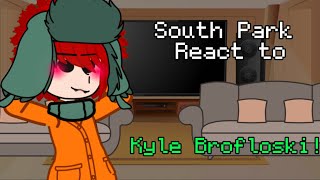 ^South park react to..Kyle Brofloski!!^Style(StanxKyle)^