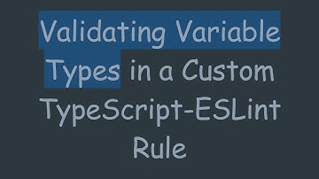 Validating Variable Types in a Custom TypeScript-ESLint Rule