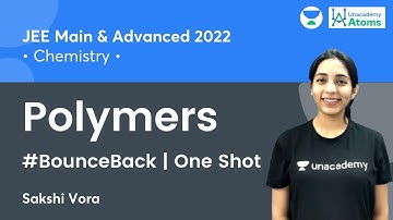 Polymers One Shot | #BounceBack Series | Unacademy Atoms | IIT JEE Chemistry | Sakshi Vora