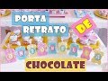COMO FAZER PORTA RETRATO DE CHOCOLATE - PASSO A PASSO