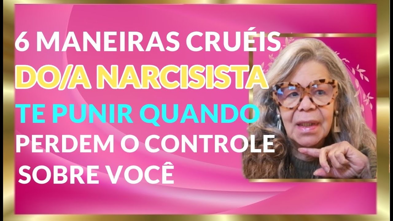 6  MANEIRAS CRUÉIS DE NARCISISTAS PUNIR AS PESSOAS QUANDO ELAS DECIDEM RECUPERAR SUA AUTONOMIA