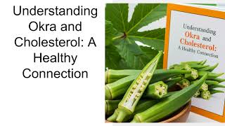 Foods That Lower Cholesterol Fast | Heart-Healthy Plant Power in Okra Explained