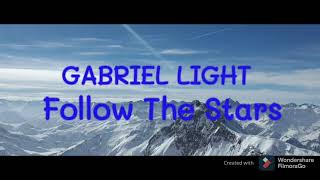 🎵🎵 Gabriel Light Song: Follow The Stars Official Song 2021