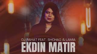 DJ Rahat feat. Shoahg & Lamia - Ekdin Matir (Cover song)