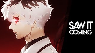 SAW IT COMING || Tokyo Ghoul:re