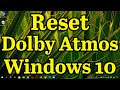 Reset dolby atmos app in windows 10