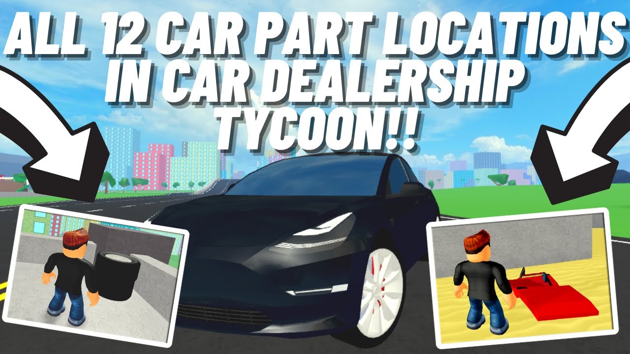 ALL 12 CAR PART LOCATIONS IN CAR DEALERSHIP TYCOON!!! YouTube