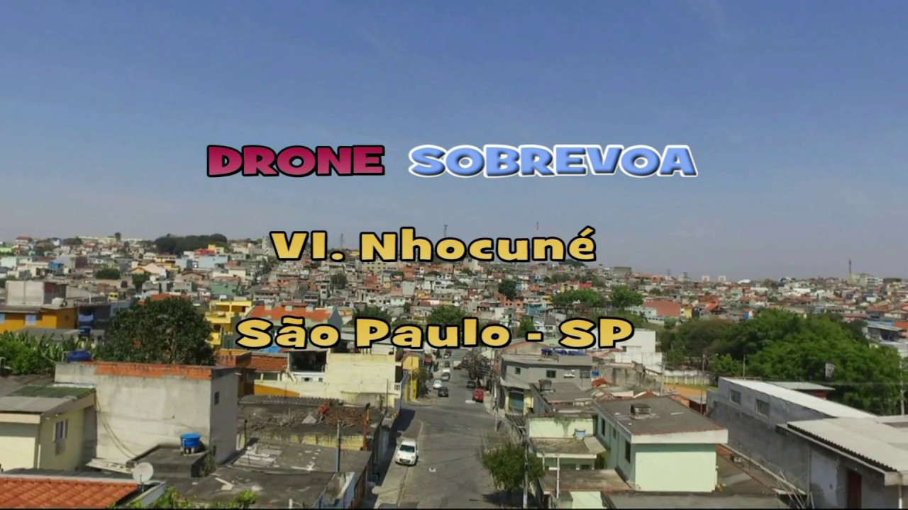 TESTE DE DRONE NA VILA NHOCUNÉ - SĀO PAULO - YouTube