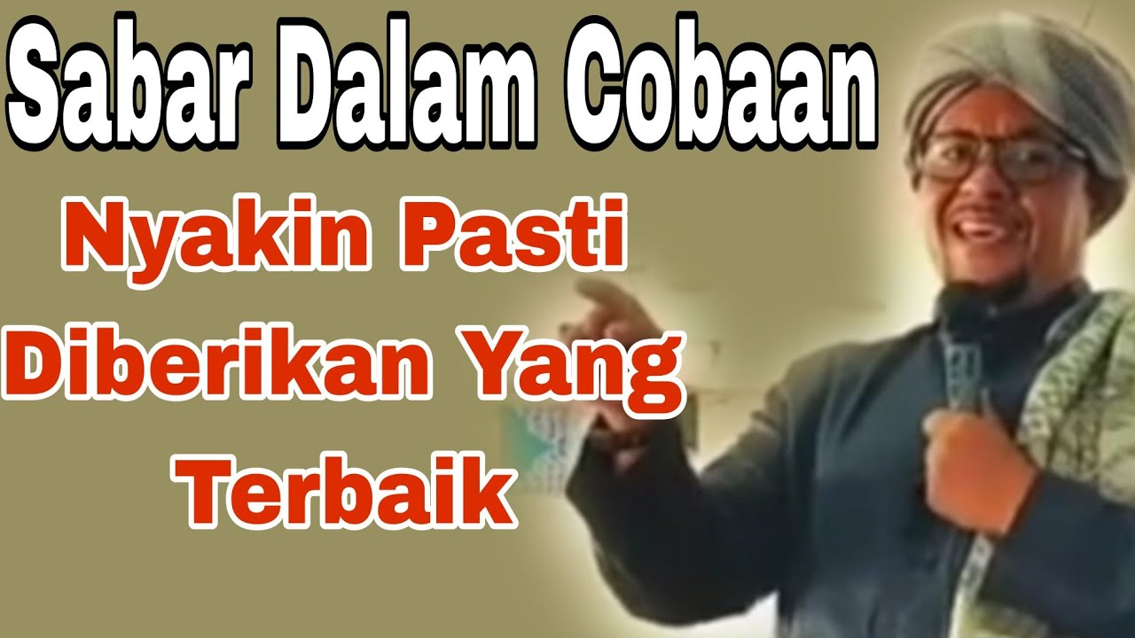 Sabar Dalam Cobaan, Nyakin Pasti Di Berikan Yang Terbaik/ Ceramah Ayah ...