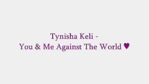 You & Me Against The World - Tynisha Keli