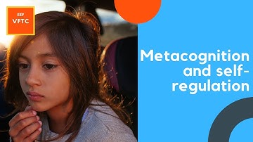 Metacognition and self regulation