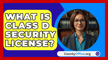 What Is Class D Security License? - CountyOffice.org