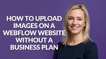 How to Upload Images on a Webflow Website Without a Business Plan - Julia