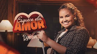 Raissa - Esquece Ela Amor