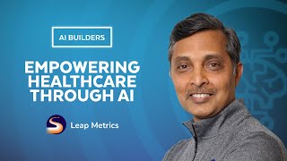 AI Builders | Leap Metrics Utilizes AI To Improve Care For People With Chronic Health Conditions