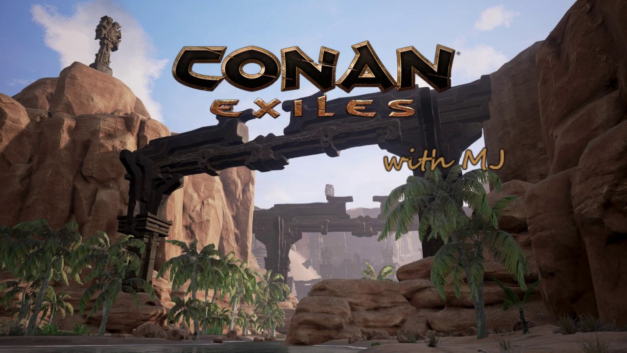 Conan Exiles with MJ Climbing every mountain YouTube