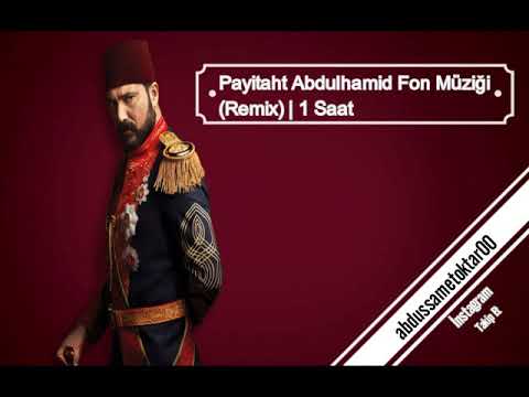 Payitaht Abdulhamid Fon Müziği (Remix) | 1 Saat | #3