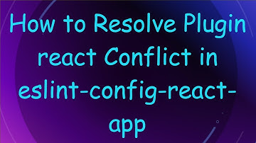 How to Resolve Plugin react Conflict in eslint-config-react-app