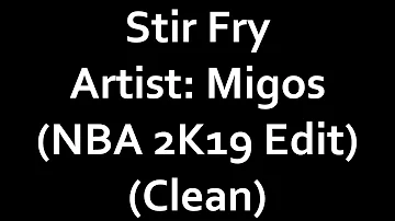 Migos - Stir Fry (Clean) (NBA 2K19 Edit)