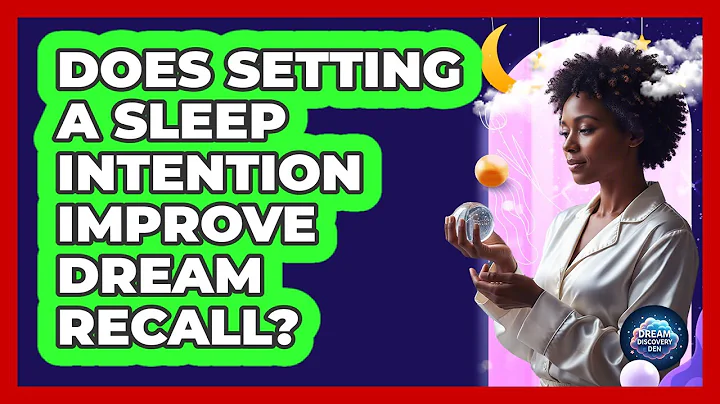 Does Setting a Sleep Intention Improve Dream Recall?