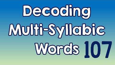 Decoding Multi-Syllabic Words episode 107