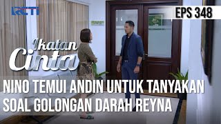 IKATAN CINTA - Maksa!! Nino Temui Andin Untuk Tanyakan Soal Golongan Darah Reyna