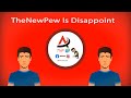 Thenewpew is disappoint  