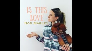 Bob Marley 'Is This Love' VIOLIN cover