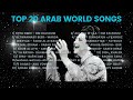 Top 20 arab world songs      
