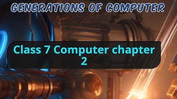 Generation of computer Explained in Nepali || Class 7 Computer chapter 2