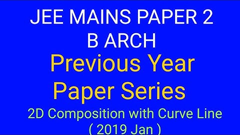 JEE Mains | B Arch | Previous Years paper Solution | 2D Composition of Curve Line