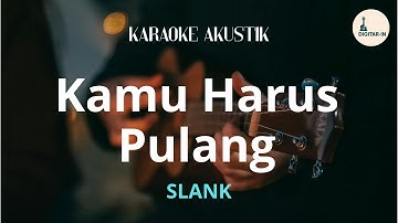 Kamu Harus Pulang - SLANK (Karaoke Akustik)